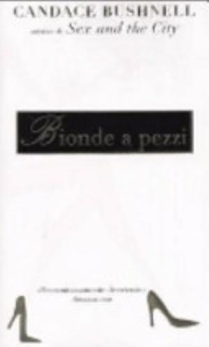 Bionde A Pezzi - Candace Bushnell