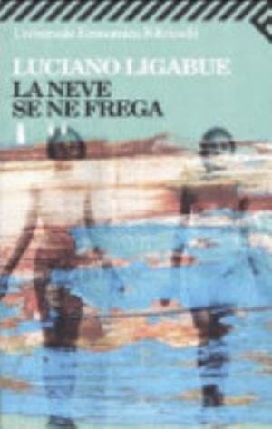 La Neve Se Ne Frega - Luciano Ligabue
