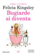 Bugiarde Si Diventa - Felicia Kingsley