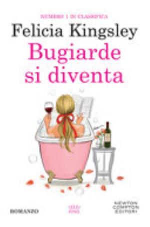 Bugiarde Si Diventa - Felicia Kingsley