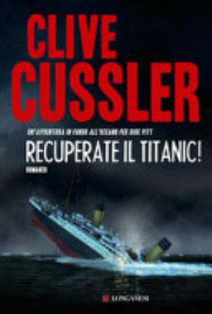 Recuperate Il Titanic! - Clive Cussler