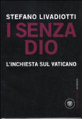 I Senza Dio - Stefano Livadiotti