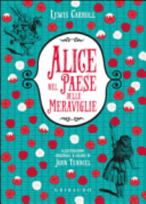 Alice Nel Paese Delle Meraviglie - Lewis Carroll