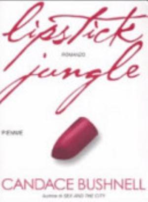 Lipstick Jungle - Candace Bushnell
