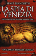 La Spia Di Venezia. Un'indagine Di William Shakespeare - Brandreth Benet