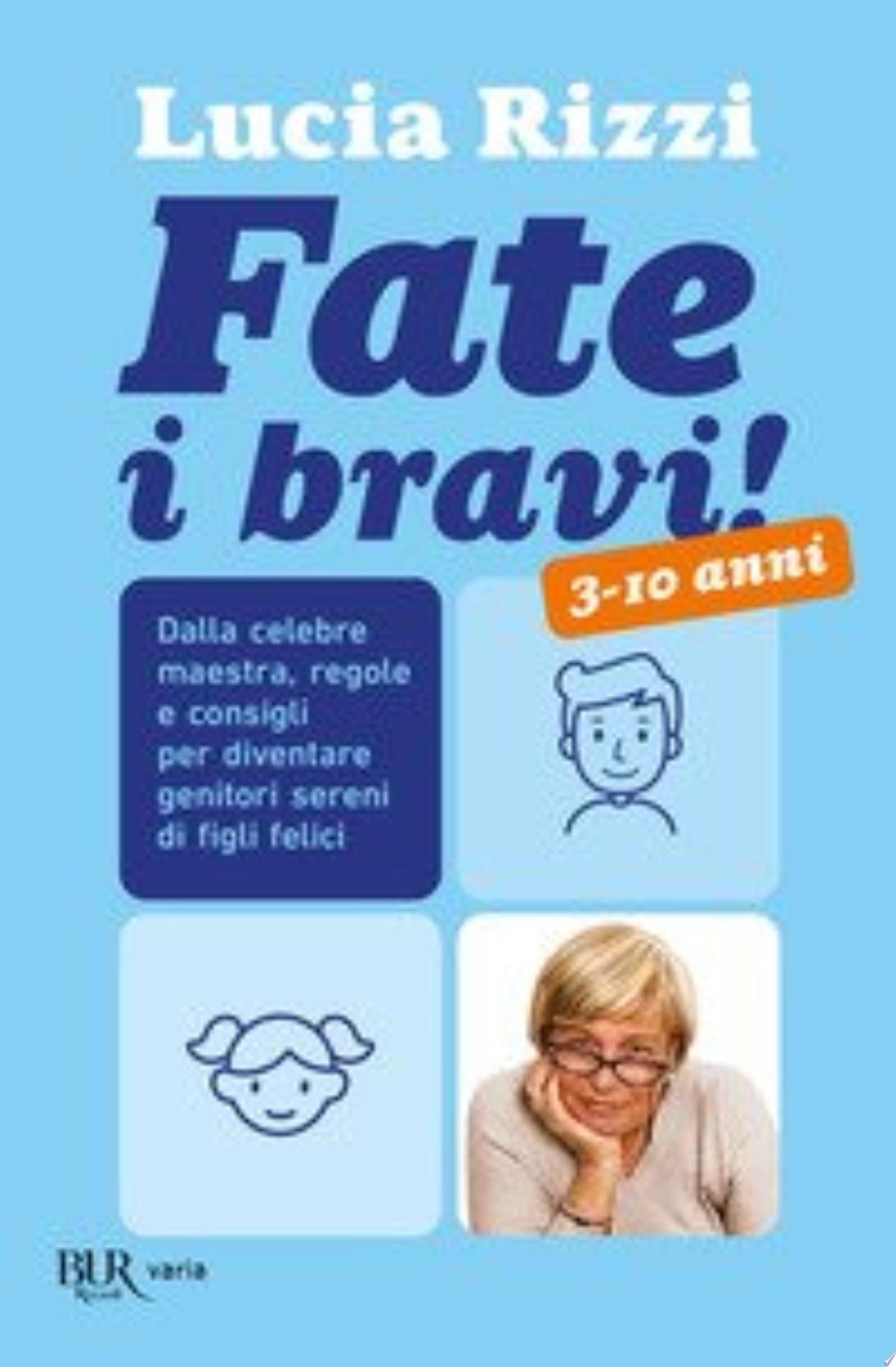 Fate I Bravi! Dalla Tata Più Famosa D'italia, Regole E Consigli Per Diventare Genitori Sereni Di Figli Felici - Lucia Rizzi