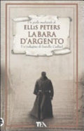 La Bara D'argento. La Indagini Di Fratello Cadfael - Ellis Peters