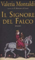 Il Signore Del Falco - Valeria Montaldi