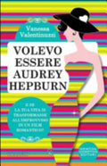 Volevo Essere Audrey Hepburn - Vanessa Valentinuzzi