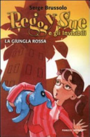 La Giungla Rossa. Peggy Sue E Gli Invisibili - Serge Brussolo