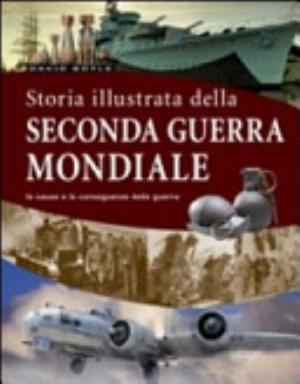 La Storia Illustrata Della Seconda Guerra Mondiale - David Boyle