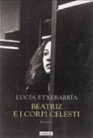 Beatriz E I Corpi Celesti - Lucía Etxebarría
