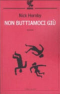 Non Buttiamoci Giù - Nick Hornby