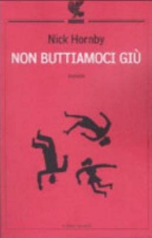 Non Buttiamoci Giù - Nick Hornby