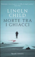 Morte Tra I Ghiacci - Lincoln Child