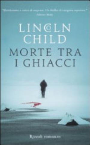 Morte Tra I Ghiacci - Lincoln Child