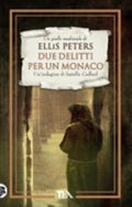 Due Delitti Per Un Monaco. Le Indagini Di Fratello Cadfael - Ellis Peters