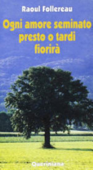 Ogni Amore Seminato Presto O Tardi Fiorirà - Raoul Follereau