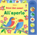 All'aperto. Primi Libri Sonori. Ediz. Illustrata - Fiona Watt