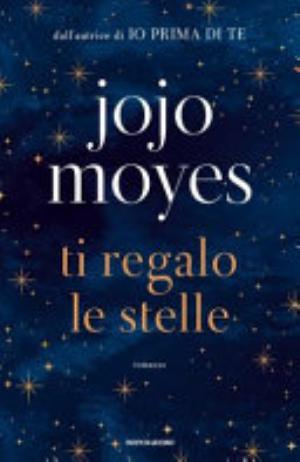 Ti Regalo Le Stelle - Jojo Moyes