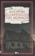 Il Cappuccio Del Monaco. Le Indagini Di Fratello Cadfael - Ellis Peters