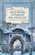 La Vergine Nel Ghiaccio. Le Indagini Di Fratello Cadfael - Ellis Peters