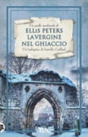 La Vergine Nel Ghiaccio. Le Indagini Di Fratello Cadfael - Ellis Peters